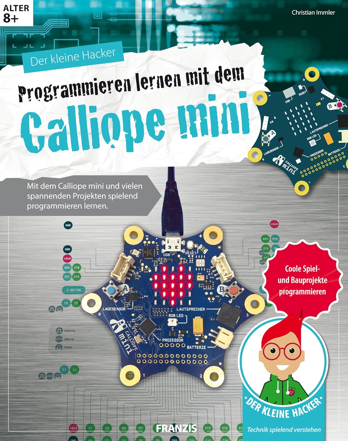ler totalmente Der kleine Hacker: Programmieren lernen mit dem Calliope mini: Mit dem Calliope mini und vielen spannenden Projekten spielend programmieren lernen. (German Edition)