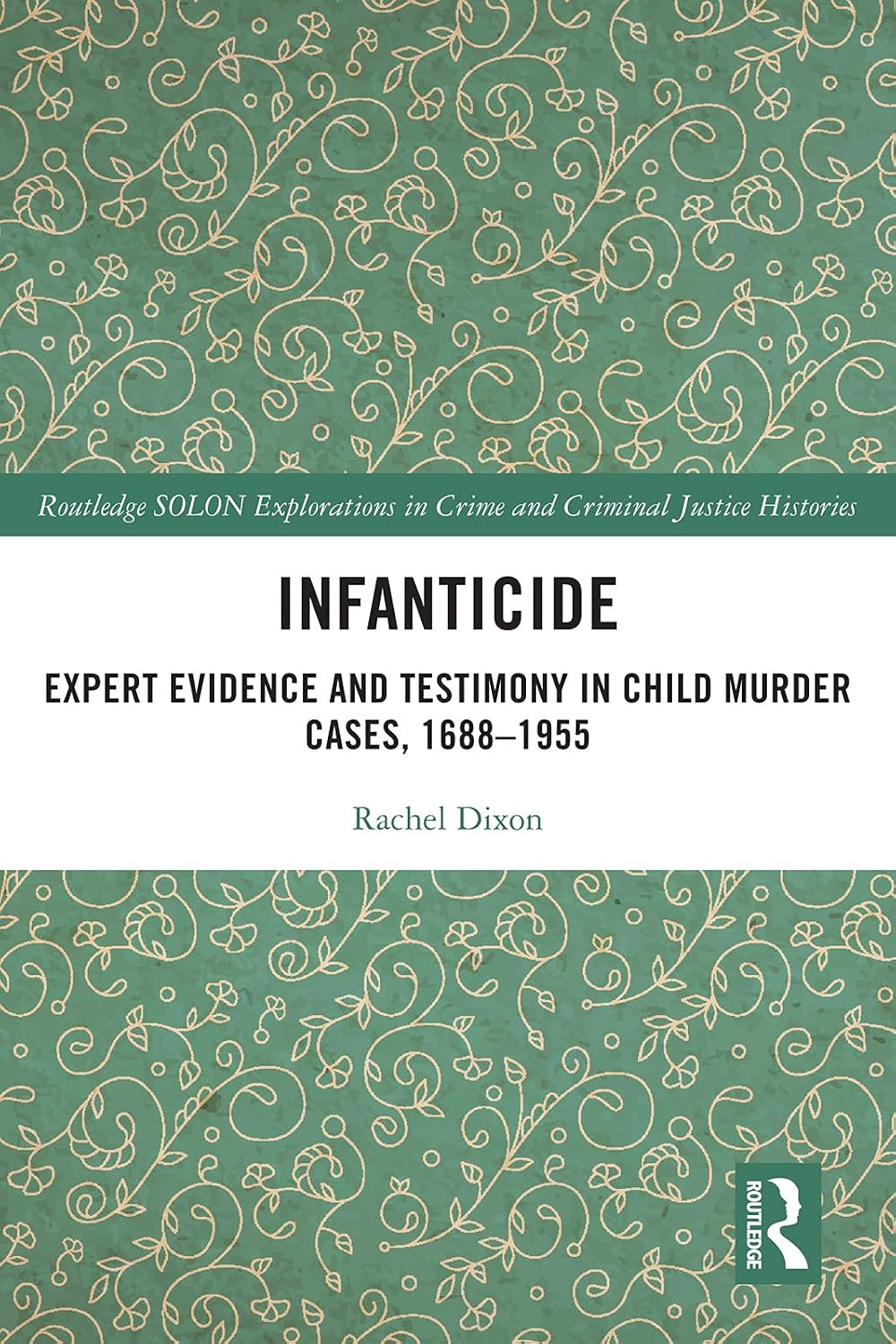 ler totalmente Infanticide: Expert Evidence and Testimony in Child Murder Cases, 1688–1955 (Routledge SOLON Explorations in Crime and Criminal Justice Histories) (English Edition)