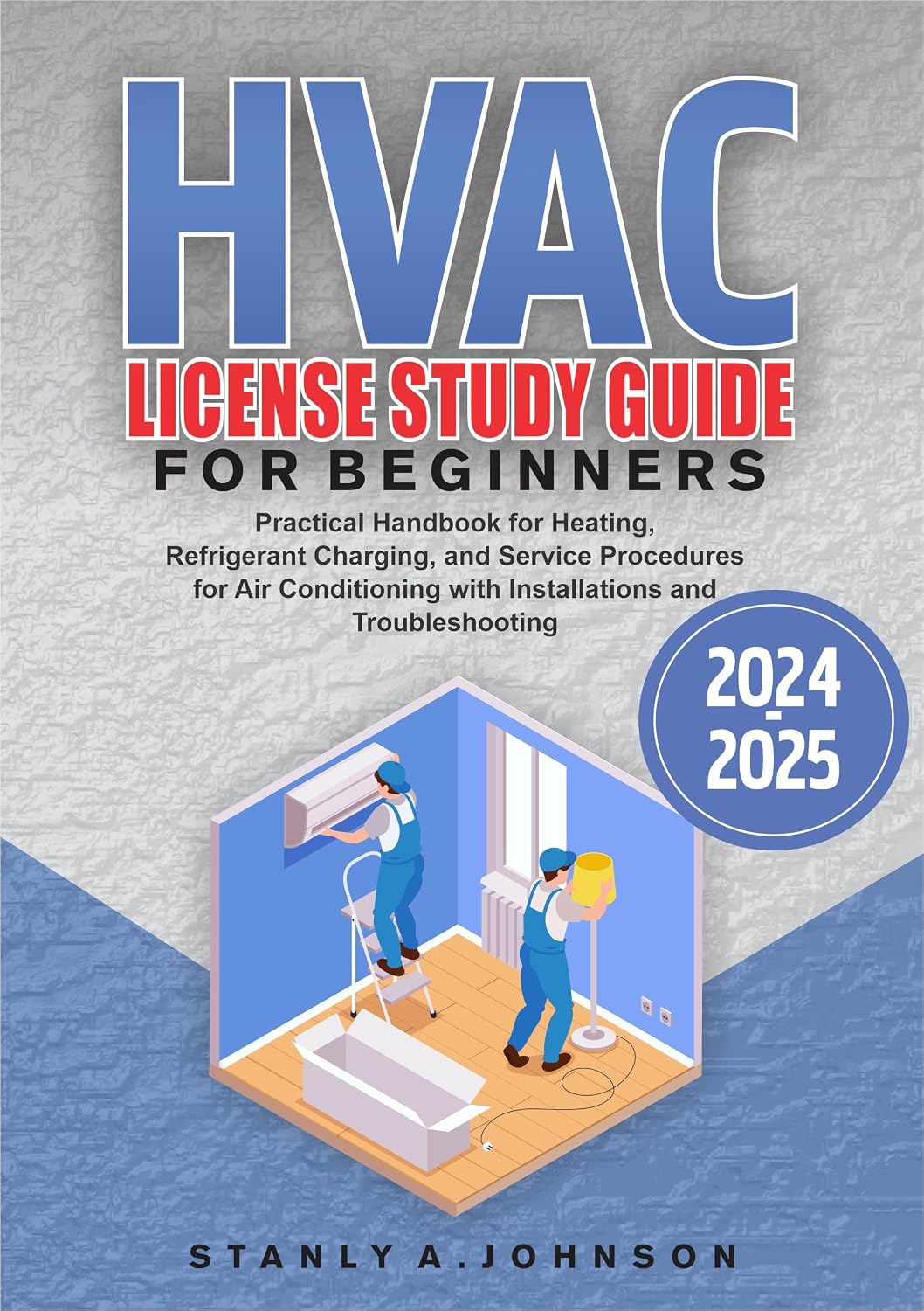 ler totalmente HVAC LICENSE STUDY GUIDE FOR BEGINNERS 2024-2025: Practical Handbook for Heating, Refrigerant Charging, and Service Procedures for Air Conditioning with... and Troubleshooting (English Edition)