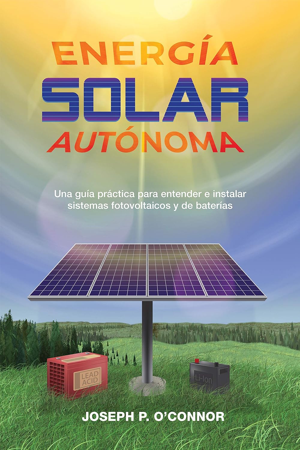 Energía solar autónoma: Una guía práctica para entender e instalar sistemas fotovoltaicos y de baterías (Spanish Edition) baixar o livro de graça