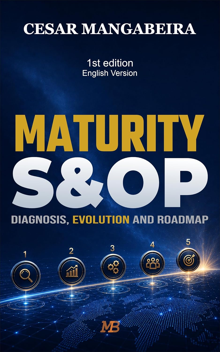 S&OP Maturity: Diagnosis, Evolution and Roadmap (English Edition)