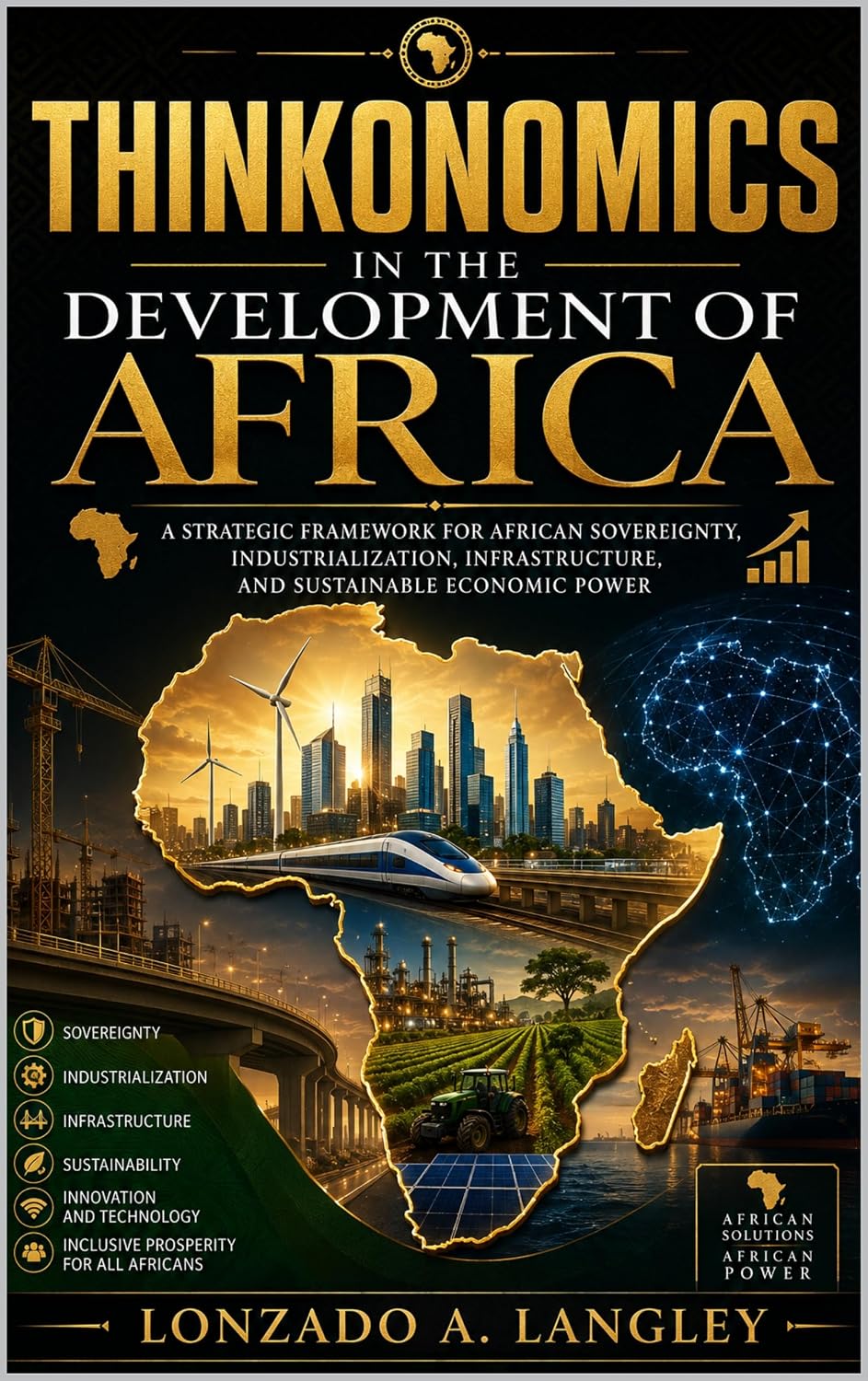Thinkonomics in the Development of Africa: A Strategic Framework for African Sovereignty, Industrialization, Infrastructure, and Sustainable Economic Power... Brief Series Book 16) (English Edition) baixar livro de graça