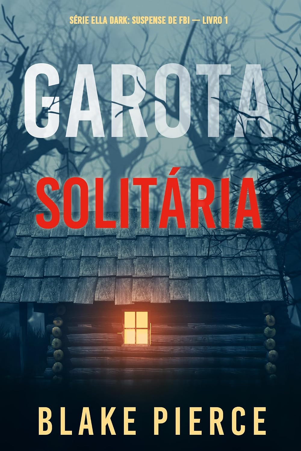 capítulo por capítulo baixar Garota, Solitária (Série Ella Dark: Suspense de FBI — Livro 1)