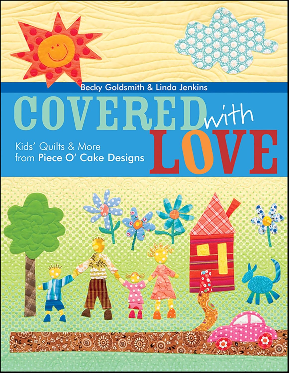 Covered With Love: Kids' Quilts & More from Piece O' Cake Designs (English Edition)