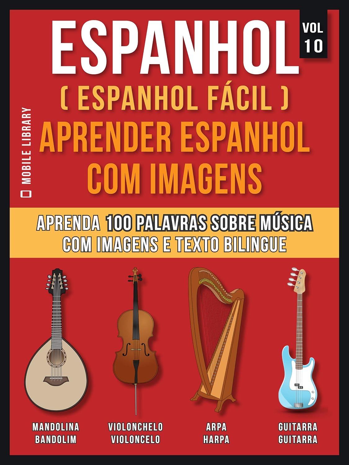 ler totalmente Espanhol ( Espanhol Fácil ) Aprender Espanhol Com Imagens (Vol 10): Aprenda 100 palavras sobre Música com imagens e texto bilingue (Foreign Language Learning Guides)