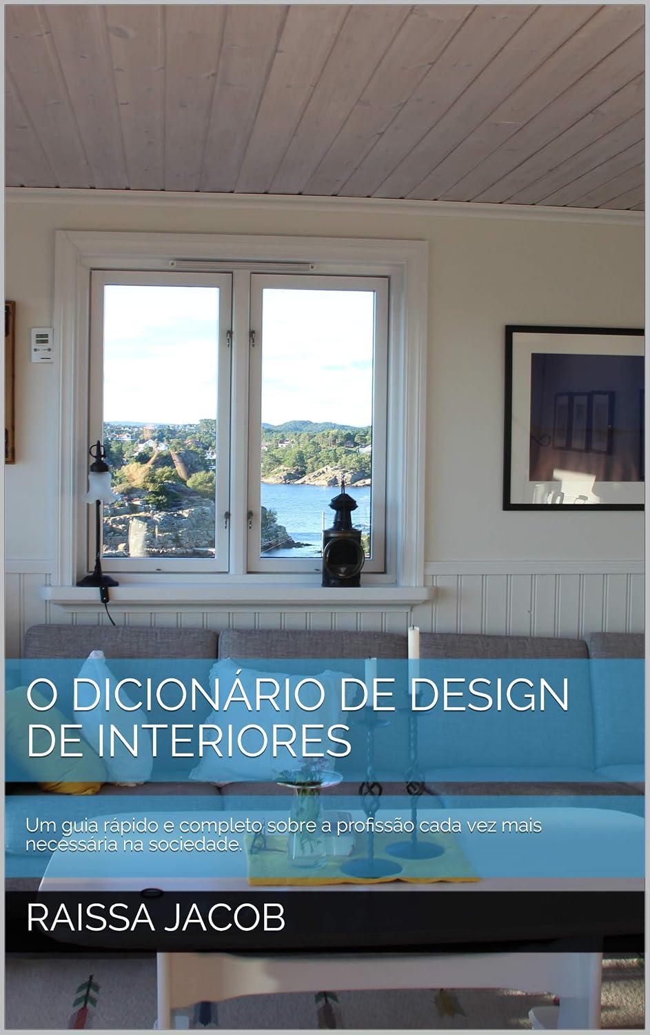 O Dicionário de Design de Interiores: Um guia rápido e completo sobre a profissão cada vez mais necessária na sociedade. baixar livro de graça