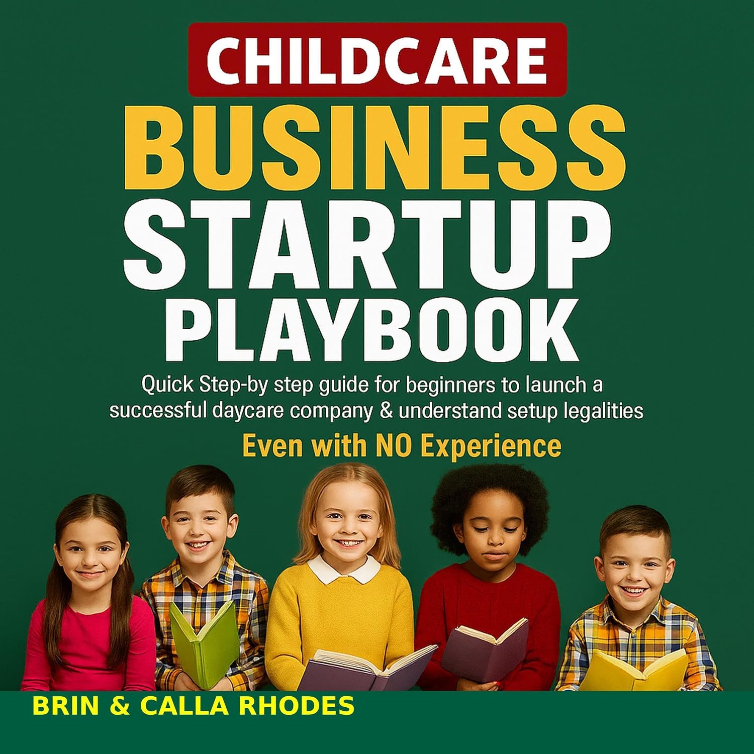 Childcare Business Startup Playbook: Quick Step-by-Step Guide for Beginners to Launch a Successful Daycare Company & Understand Setup Legalities baixar livro de graça