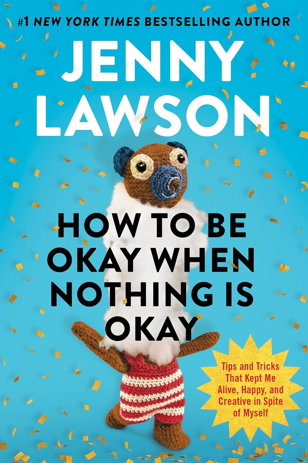 ler totalmente How to Be Okay When Nothing Is Okay: Tips and Tricks That Kept Me Alive, Happy, and Creative in Spite of Myself (English Edition)