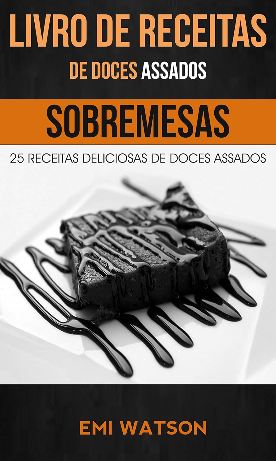ler totalmente Livro de Receitas de Doces Assados: 25 Receitas Deliciosas de Doces Assados (Sobremesas)