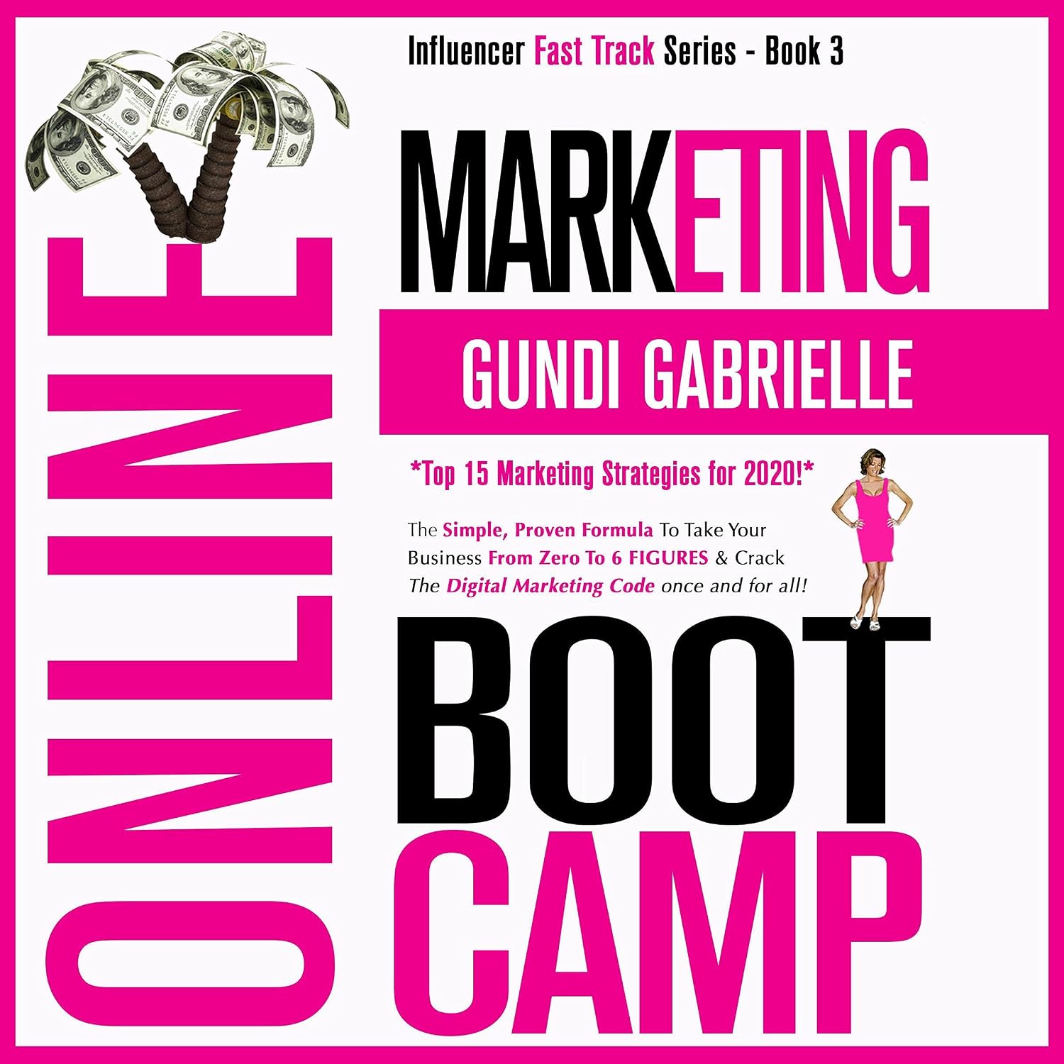 ler totalmente Online Marketing Boot Camp: The Simple, Proven Formula to Take Your Business From Zero to 6 Figures & Crack the Digital Marketing Code Once + for All! (Influencer Fast Track® Series, Book 3)