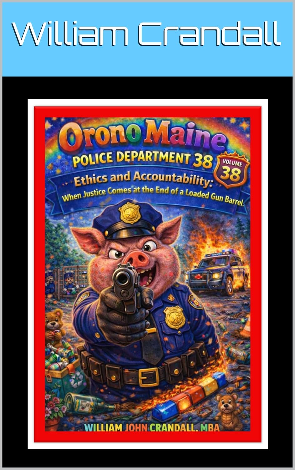 Orono Maine Police Department 38: Ethics and Accountability: When Justice Comes at the End of a Loaded Gun Barrel (Orono Maine Police Department - Ethics and Accountability) (English Edition) baixar livro de graça