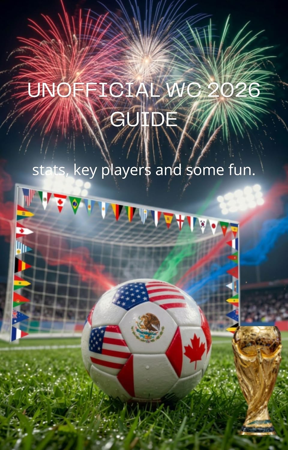ler totalmente UNOFFICIAL WC 26 GUIDE: stats, key players and some fun (English Edition)