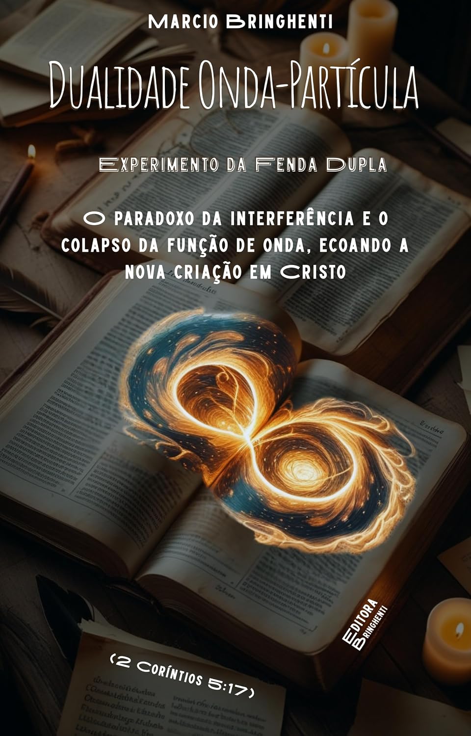 Dualidade Onda-Partícula – Experimento da Fenda Dupla O paradoxo da interferência e o colapso da função de onda, ecoando a nova criação em Cristo (2 Coríntios 5:17). baixar o livro de graça