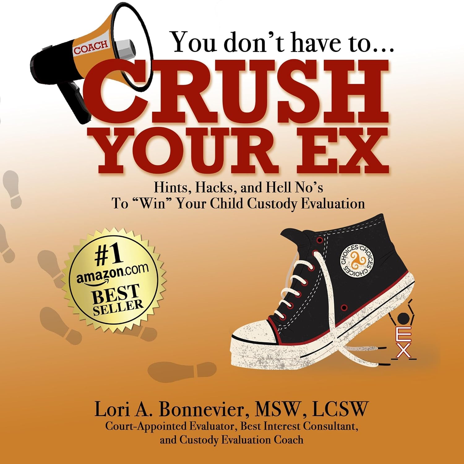 You Don't Have to Crush Your Ex: Hints, Hacks, and Hell-No's to "Win" Your Custody Evaluation baixar o livro de graça