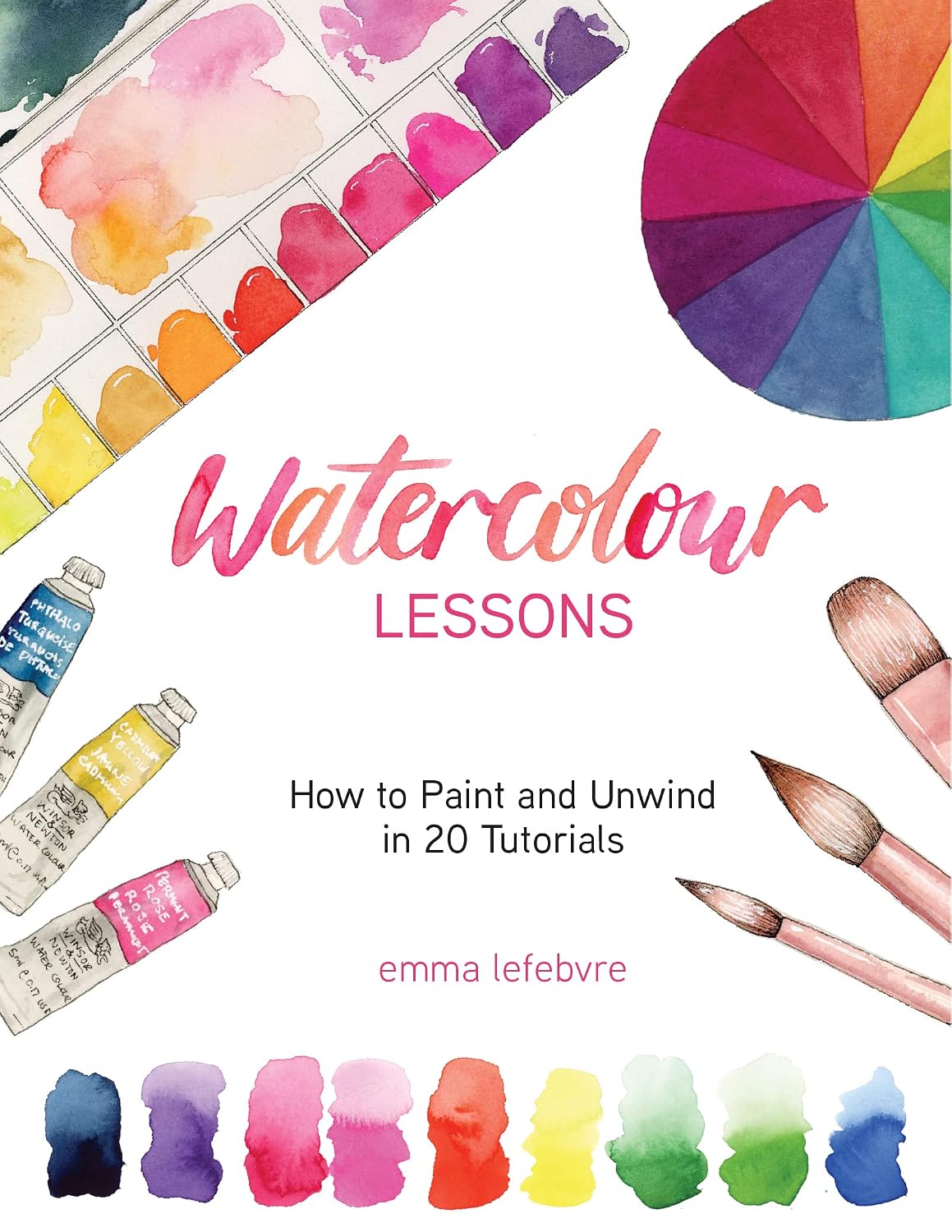 Watercolour Lessons: How to Paint and Unwind in 20 Tutorials (How to Paint with Watercolours for Beginners) baixar o livro de graça
