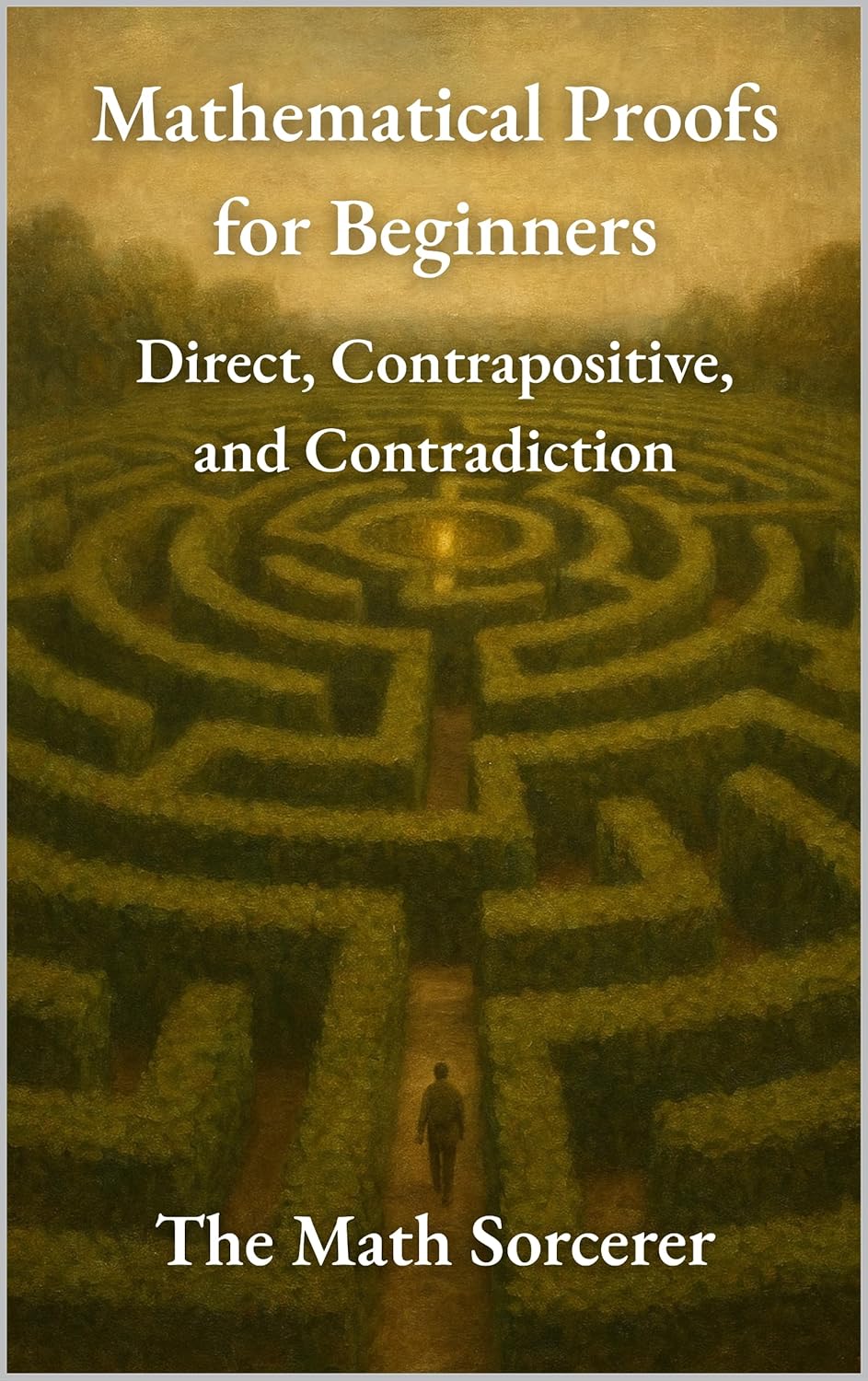 capítulo por capítulo baixar Mathematical Proofs for Beginners: Direct, Contrapositive, and Contradiction (Superpowered Mathematics) (English Edition)
