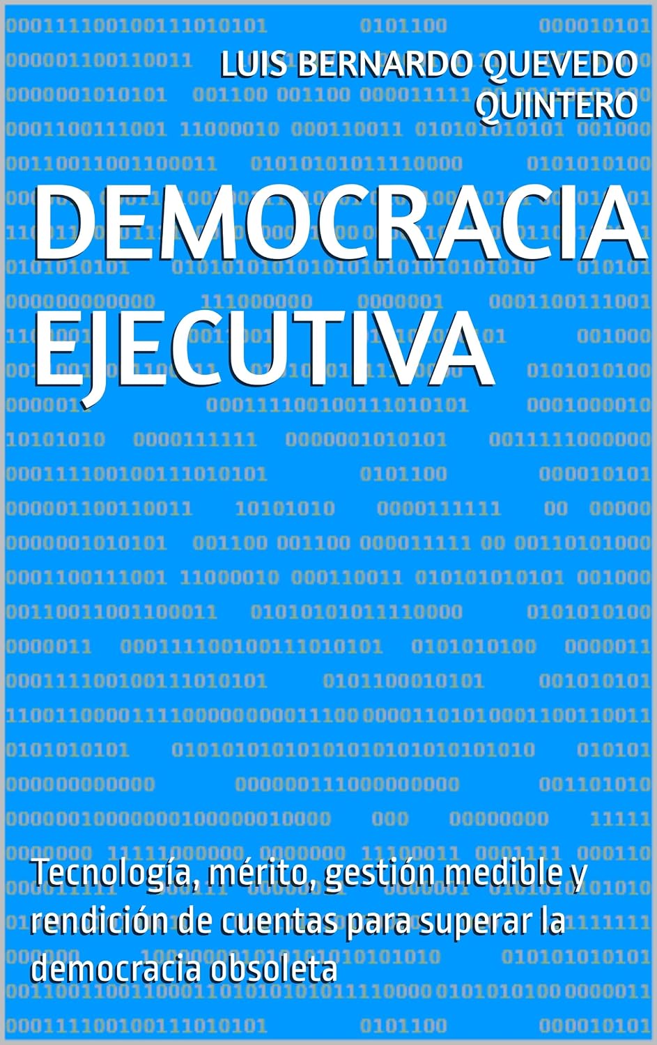Democracia Ejecutiva: Tecnología, mérito, gestión medible y rendición de cuentas para superar la democracia obsoleta (Spanish Edition) baixar o livro de graça