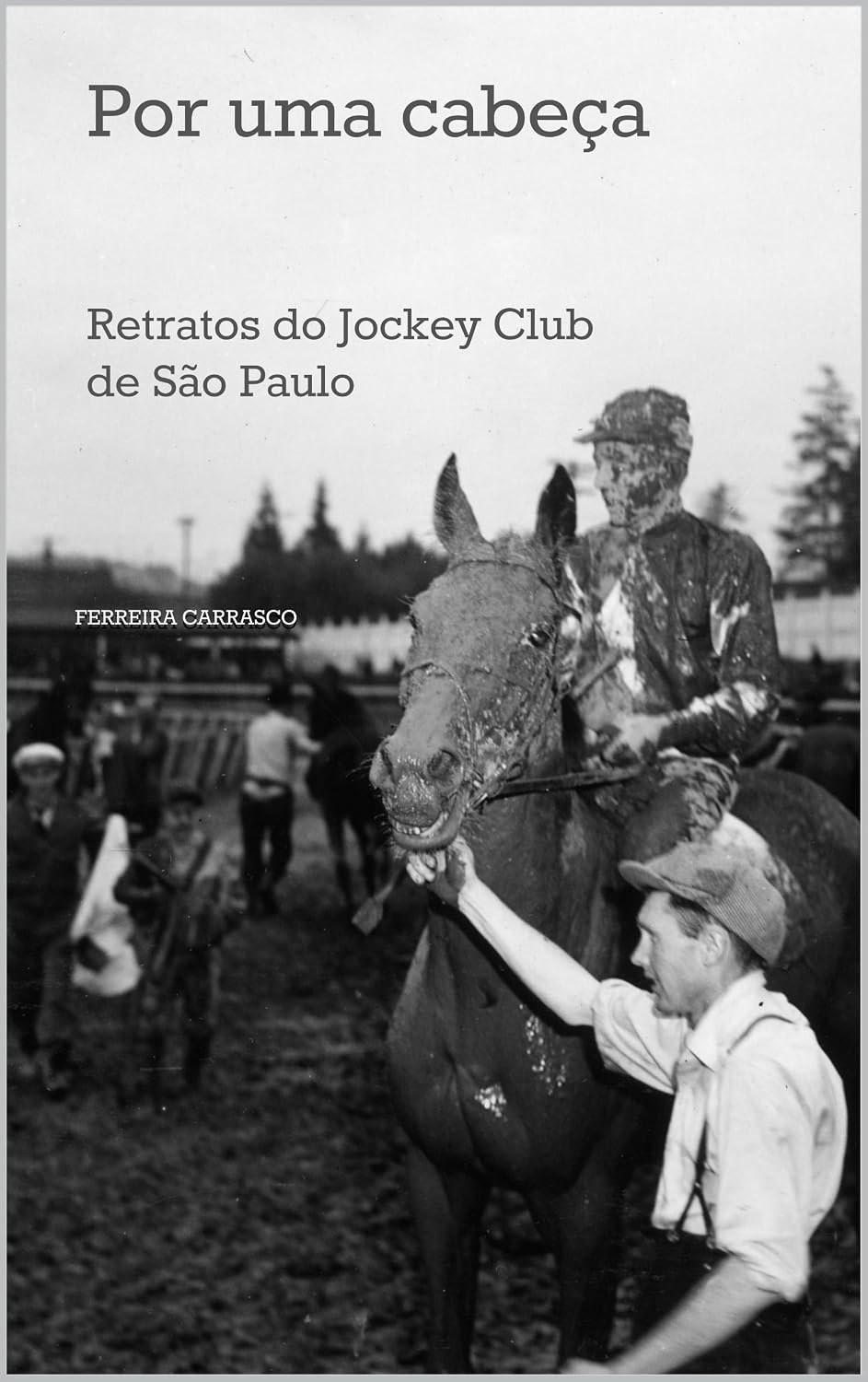 Por uma cabeça: Retratos do Jockey Club de São Paulo baixar o livro de graça
