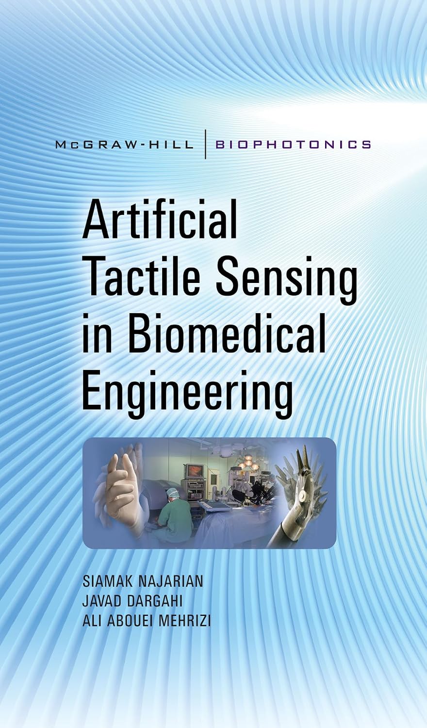 Artificial Tactile Sensing in Biomedical Engineering (McGraw-Hill Biophotonics) (English Edition)