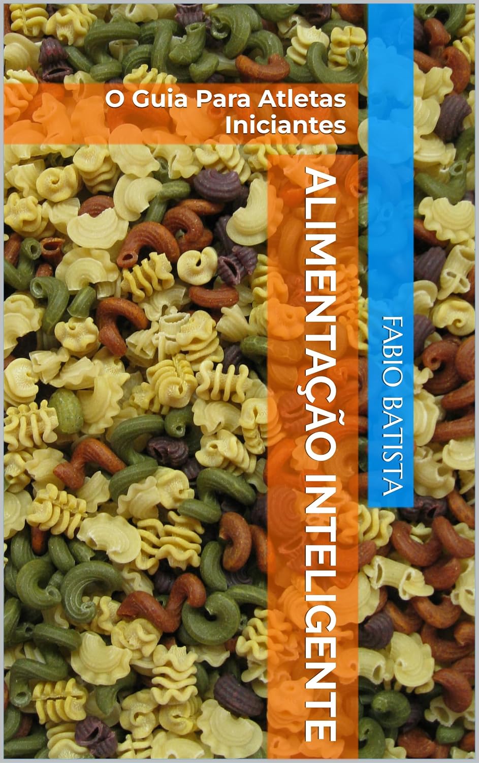 Alimentação Inteligente: O Guia Para Atletas Iniciantes (Alimentação no futuro) baixar o livro de graça