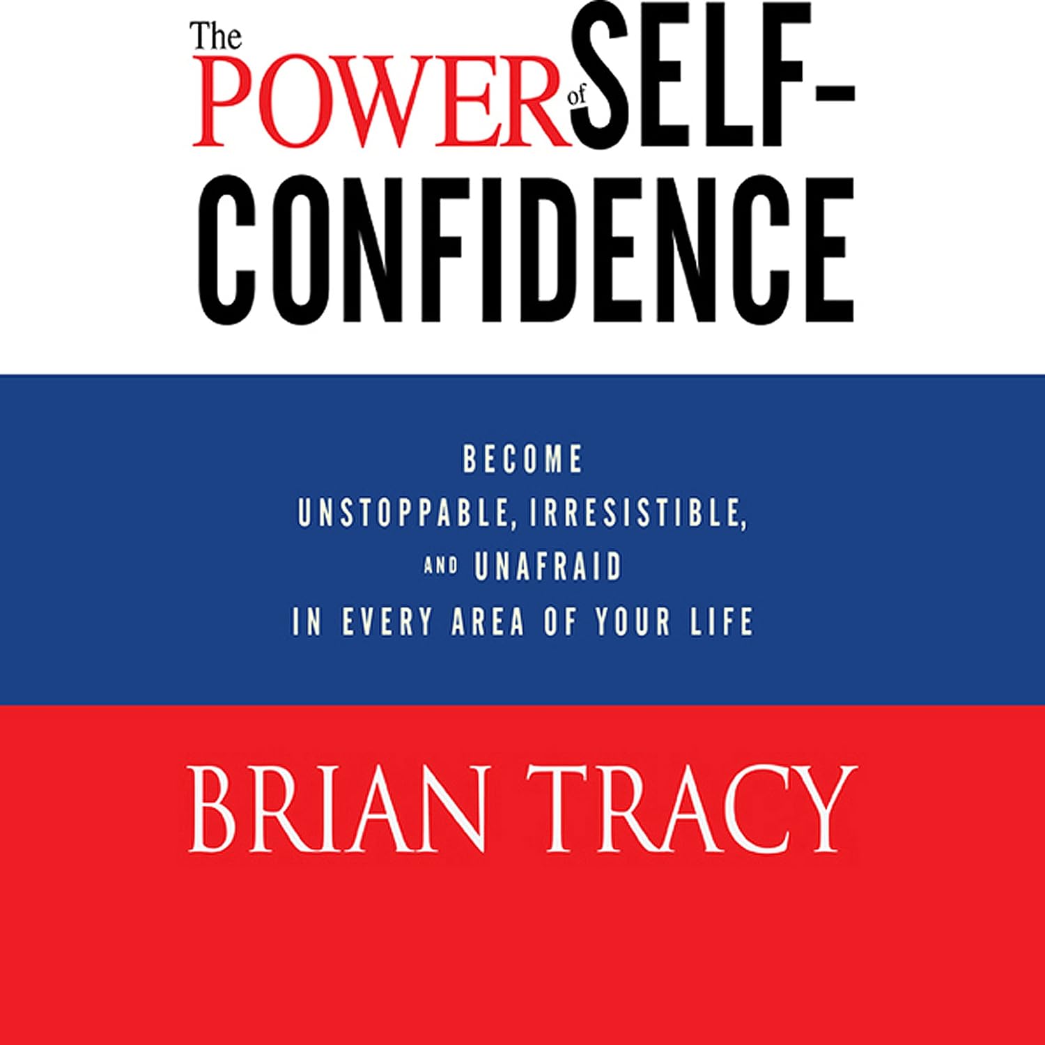 The Power of Self-Confidence: Become Unstoppable, Irresistible, and Unafraid in Every Area of Your Life baixar o livro de graça