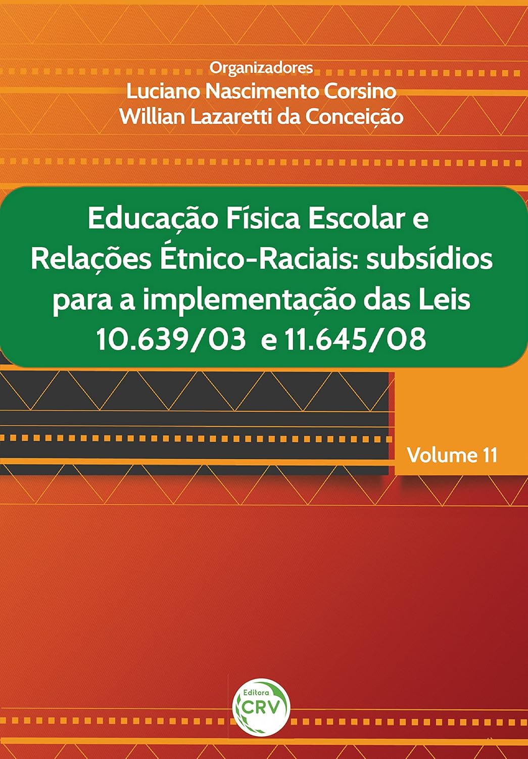 EDUCAÇÃO FÍSICA ESCOLAR E RELAÇÕES ÉTNICO-RACIAIS: subsídios para a implementação das leis 10.639/03 e 11.645/08 - Volume 11 baixar o livro de graça