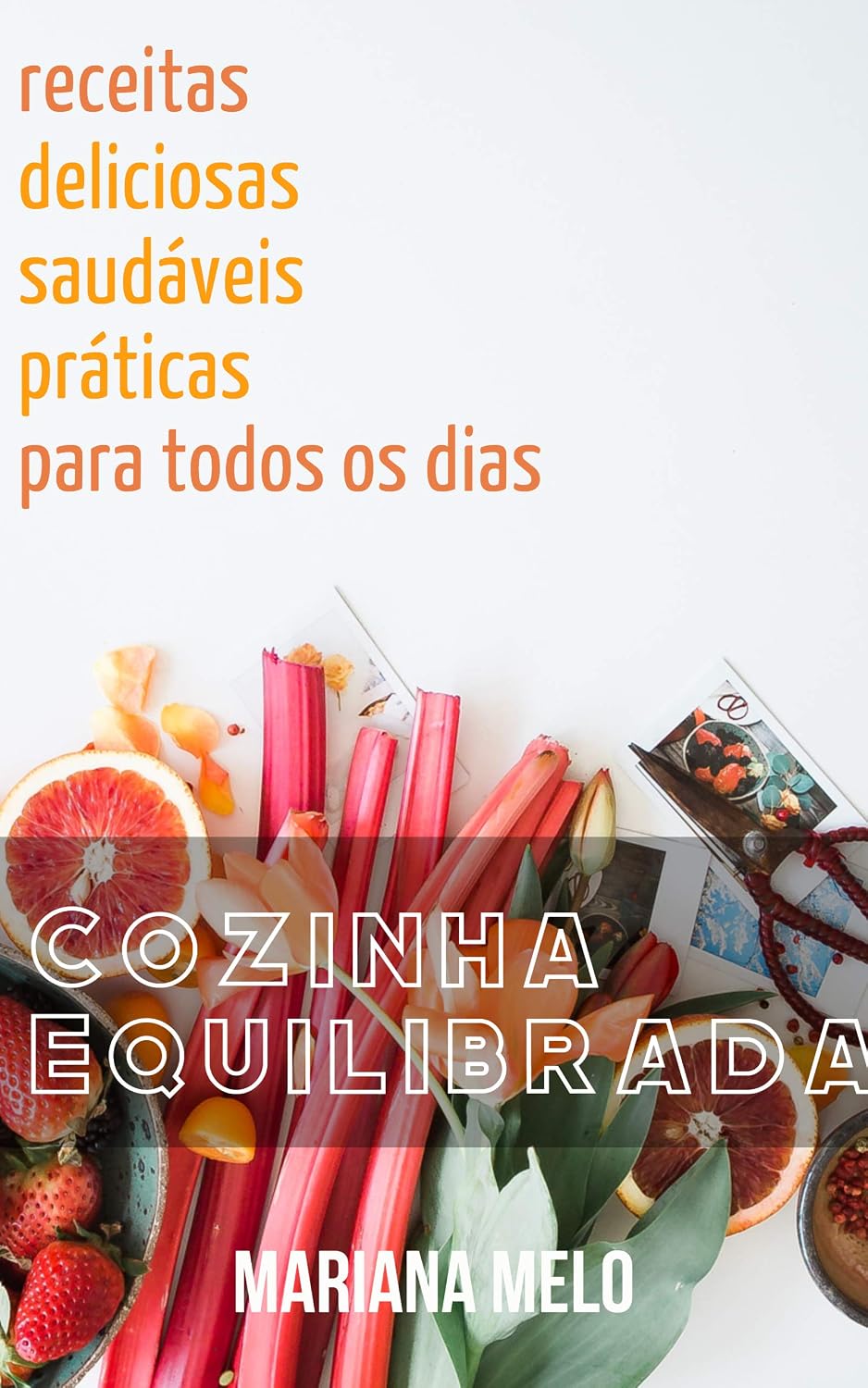 ler totalmente Cozinha Equilibrada: Receitas deliciosas, práticas e saudáveis para todo dia