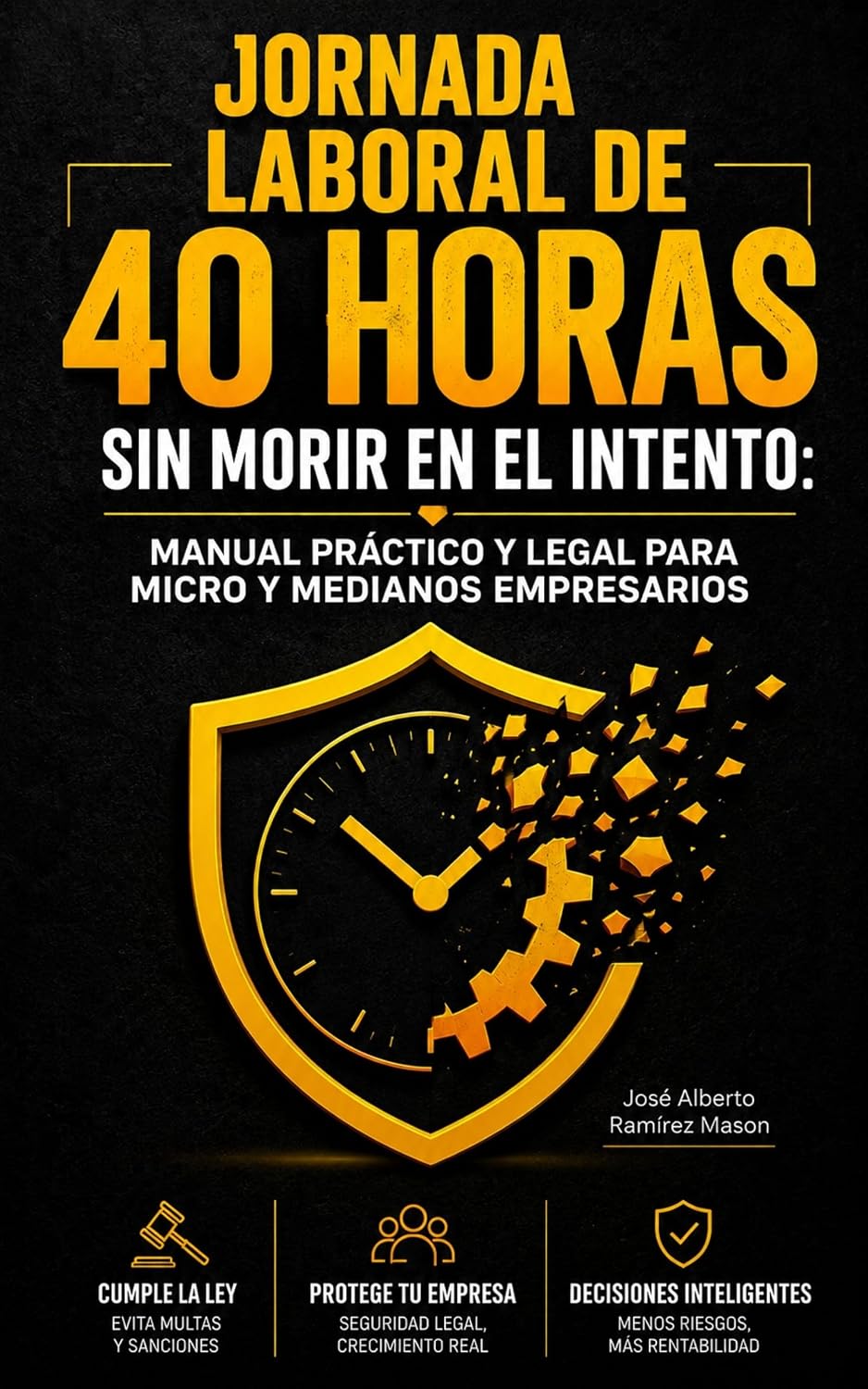 Jornada Laboral de 40 Horas Sin Morir en el Intento: Manual Práctico y Legal para Micro y Medianos Empresarios (Manuales Blindaje Emprendedor nº 2) (Spanish Edition) baixar o livro de graça