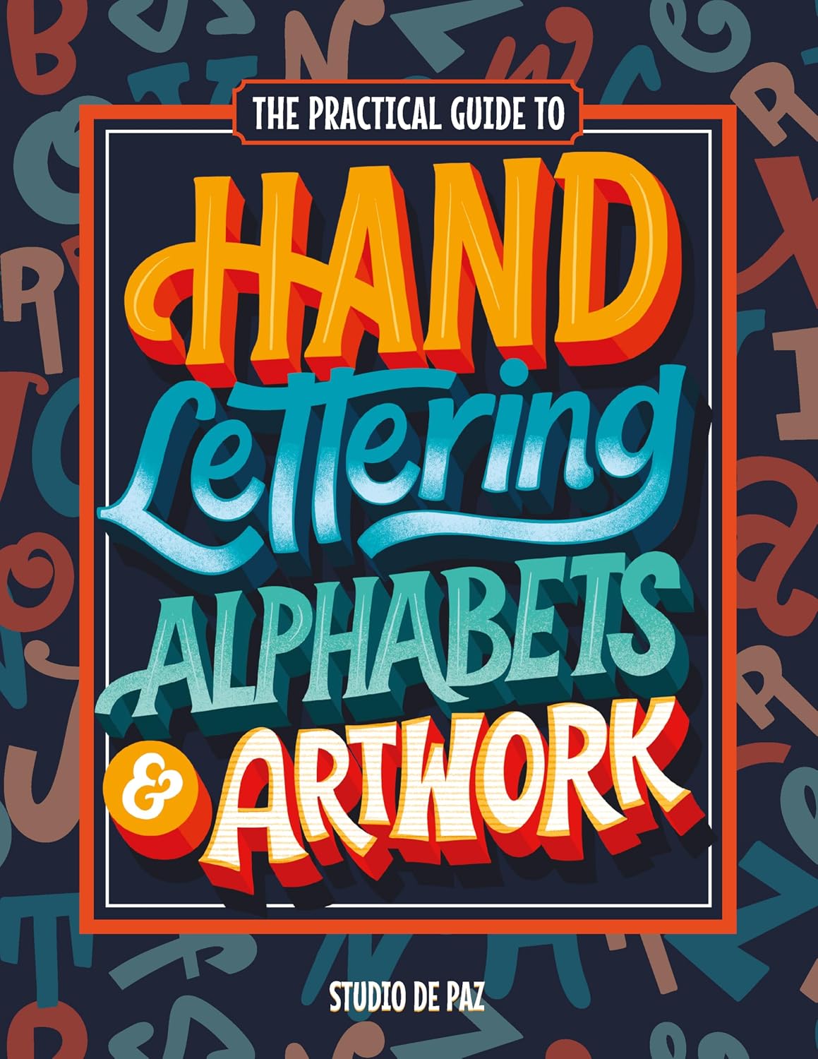 ler totalmente The Practical Guide to Hand Lettering Alphabets & Artwork: Fonts, Typography, and Handstyle Letters with Step-by-Step Tutorials and Projects (Serif, Sans Serif, Script, Decorative) (English Edition)
