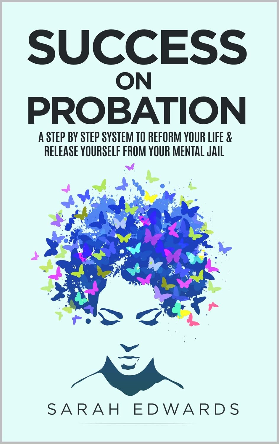 Success On Probation: A Step By Step System To Reform Your Life & Release Yourself From Your Mental Jail (English Edition) baixar livro de graça