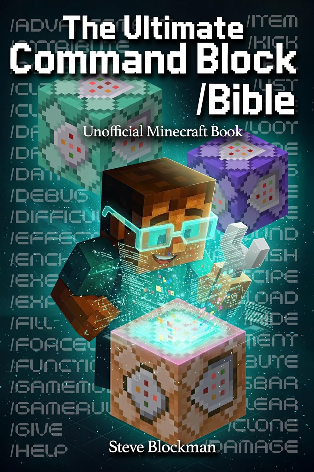 The Ultimate Command Block Bible: The Complete Unofficial Minecraft Guide to Commands, Command Blocks, and Game Control for Builders, Coders, and Creators... Bible Series Book 4) (English Edition) baixar o livro de graça