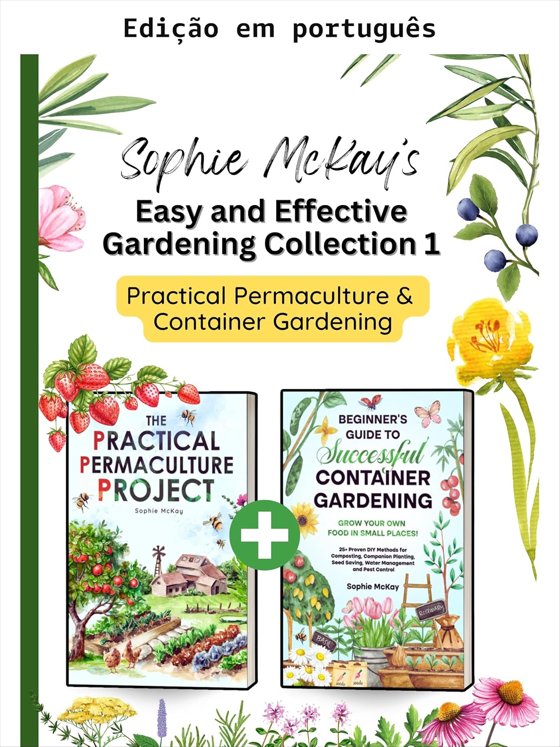 Coleção de jardinagem fácil e eficaz de Sophie McKay 1 - Permacultura prática e jardinagem em vasos (Série de jardinagem fácil e eficaz de Sophie McKay)