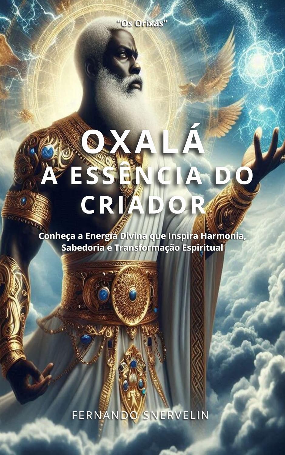 OXALÁ: A ESSÊNCIA DO CRIADOR (AFRO-BRASILEIRA Livro 10) baixar o livro de graça