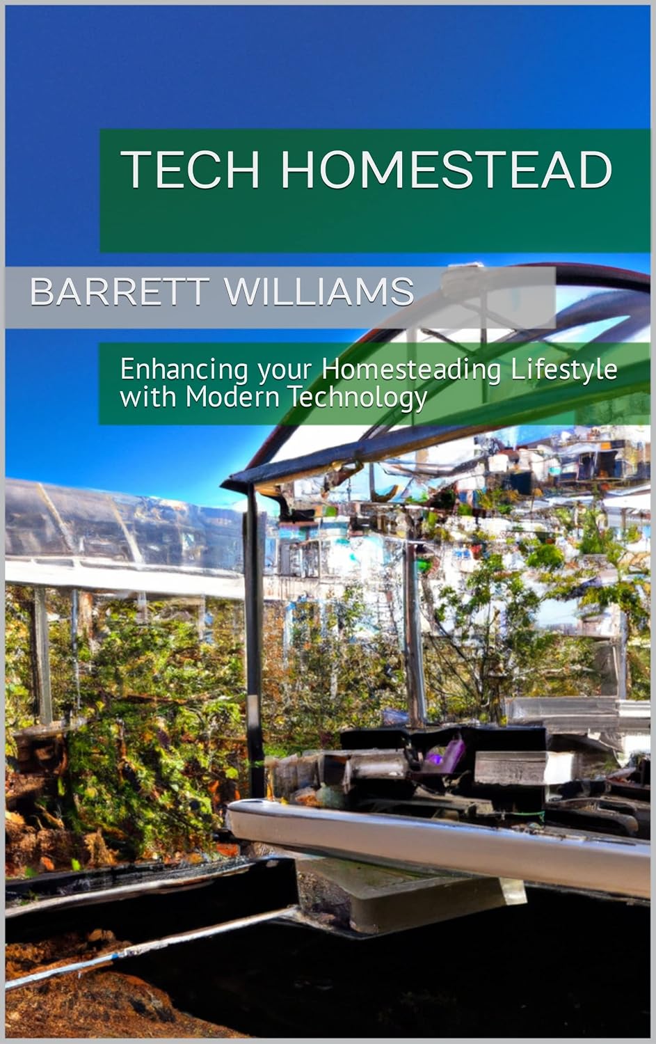 ler totalmente Tech Homestead: Enhancing your Homesteading Lifestyle with Modern Technology (Homestead Roots: Mastering the Essentials of Self-Sufficient Living Book 12) (English Edition)