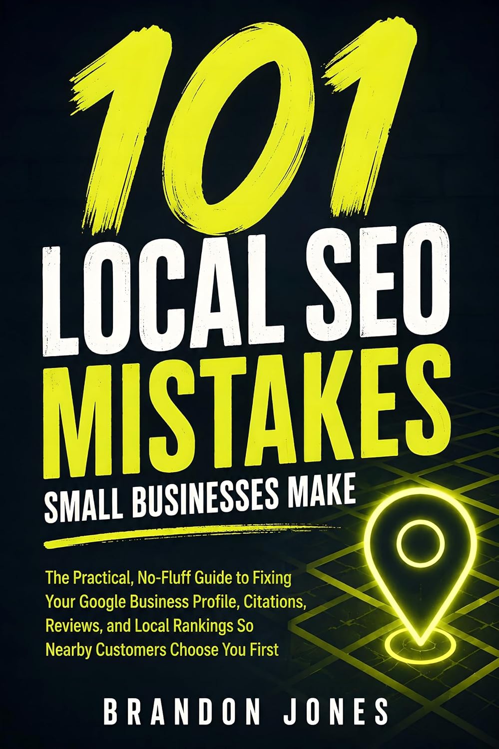 101 Local SEO Mistakes Small Businesses Make: The Practical, No-Fluff Guide to Fixing Your Google Business Profile, Citations, Reviews, and Local Rankings... Customers Choose You First (English Edition) baixar o livro de graça