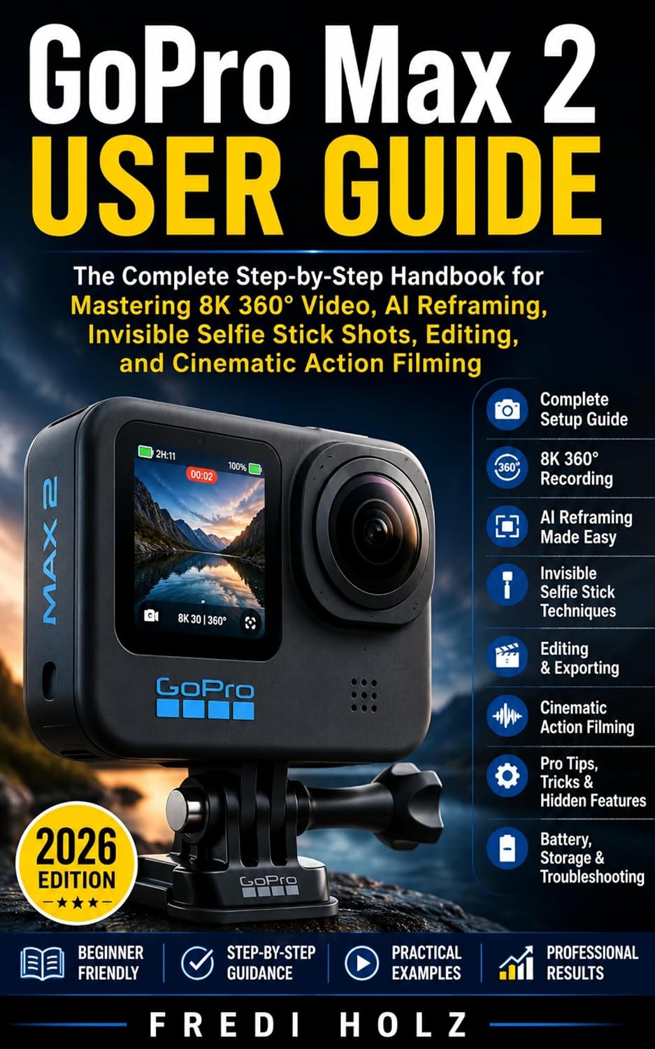 ler totalmente GoPro Max 2 User Guide: The Complete Step-by-Step Handbook for Mastering 8K 360° Video, AI Reframing, Invisible Selfie Stick Shots, Editing, and Cinematic Action Filming (English Edition)