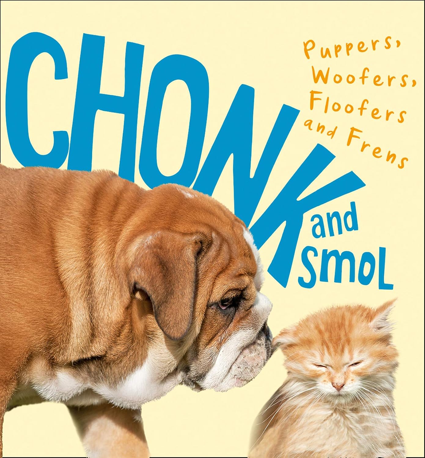 Chonk and Smol: Puppers, Woofers, Floofers and Frens (English Edition)