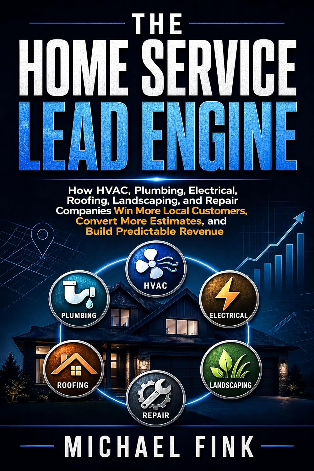 The Home Service Lead Engine: How HVAC, Plumbing, Electrical, Roofing, Landscaping, and Repair Companies Win More Local Customers, Convert More Estimates, ... Build Predictable Revenue (English Edition)
