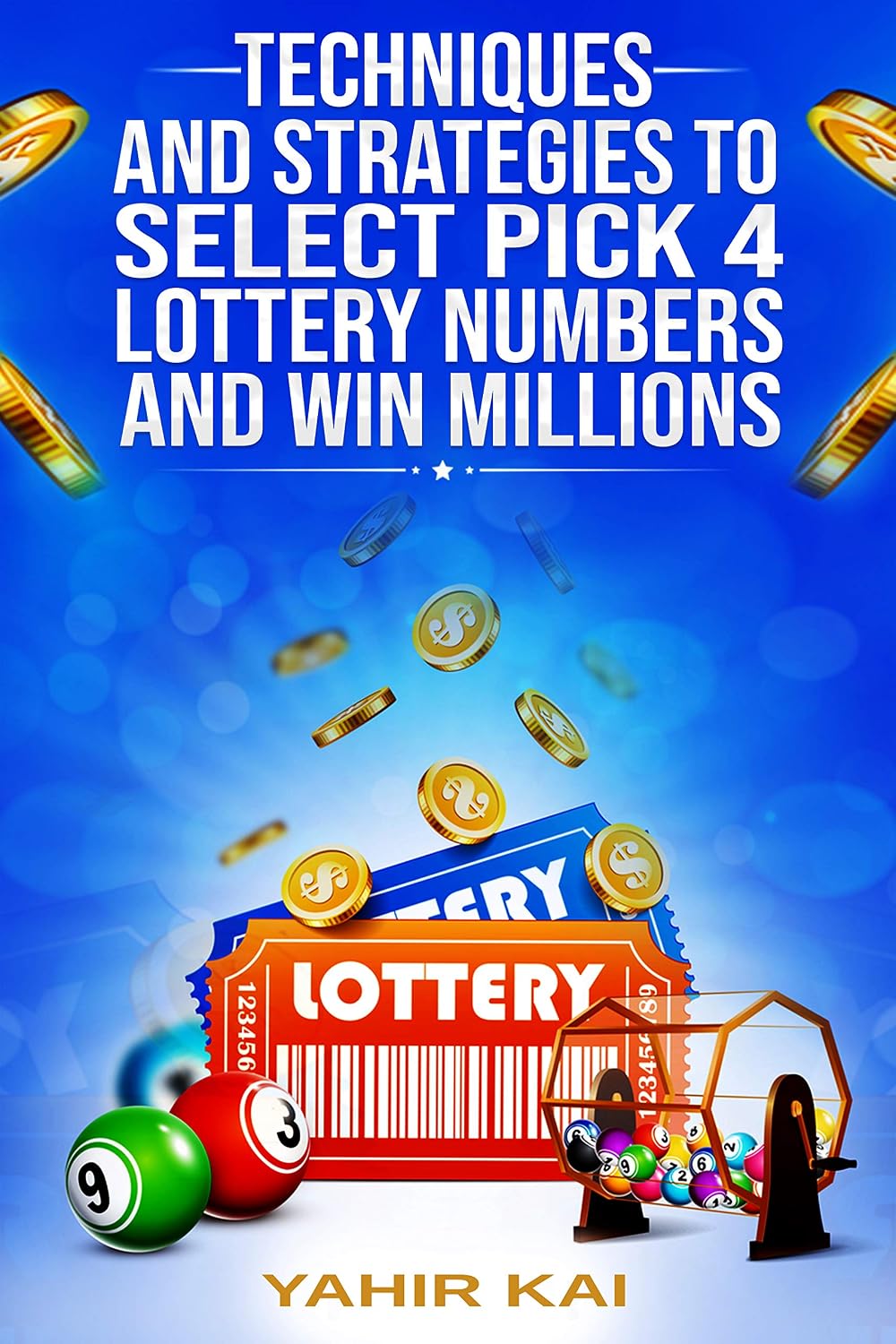 ler totalmente Pick 4 Lottery: Techniques and Strategies to select Pick 4 Lottery Numbers and Win Millions: Learn how to select your Pick 4 Lottery winning numbers and start winning! (English Edition)
