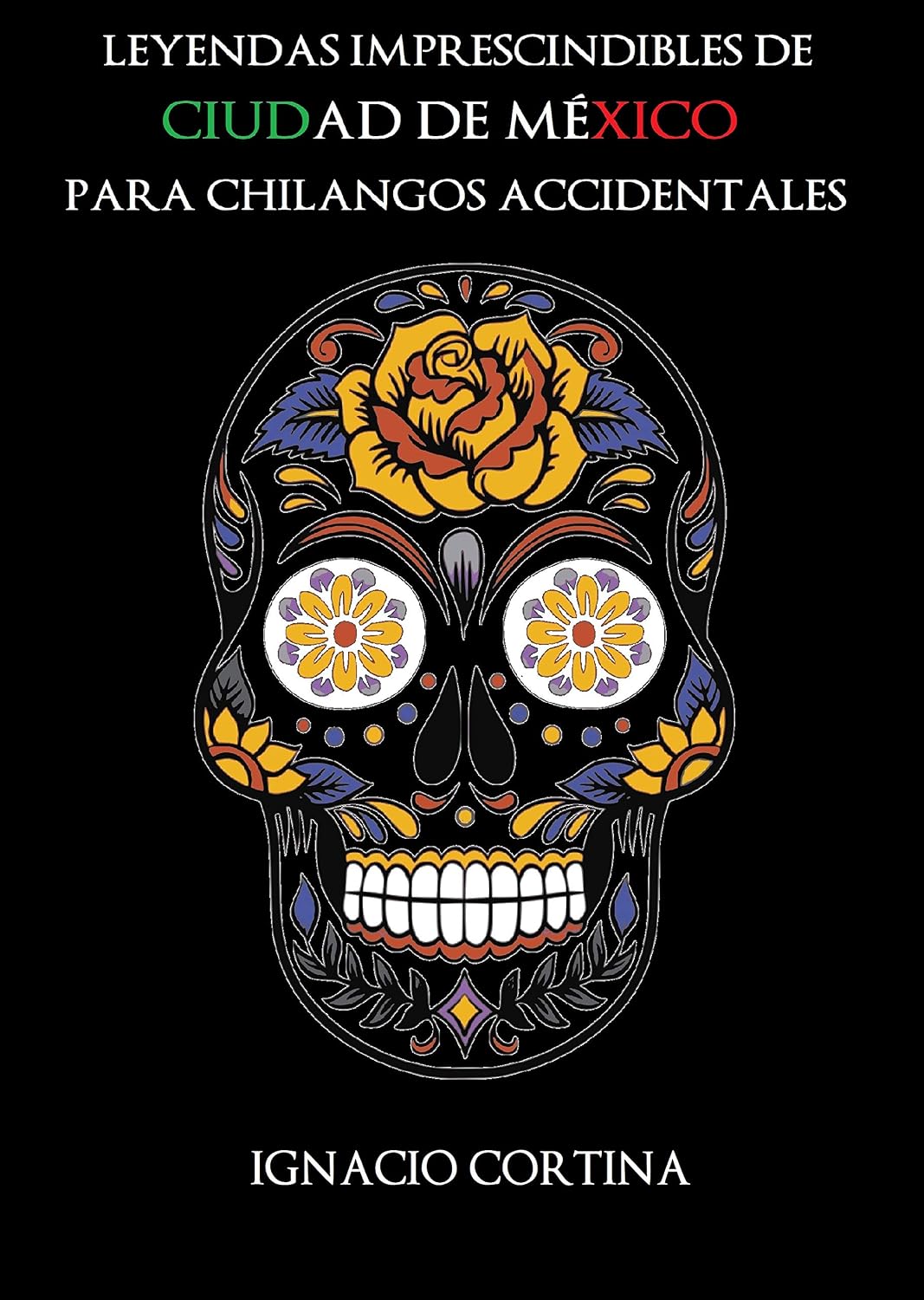 capítulo por capítulo baixar Leyendas imprescindibles de Ciudad de México para chilangos accidentales (Spanish Edition)