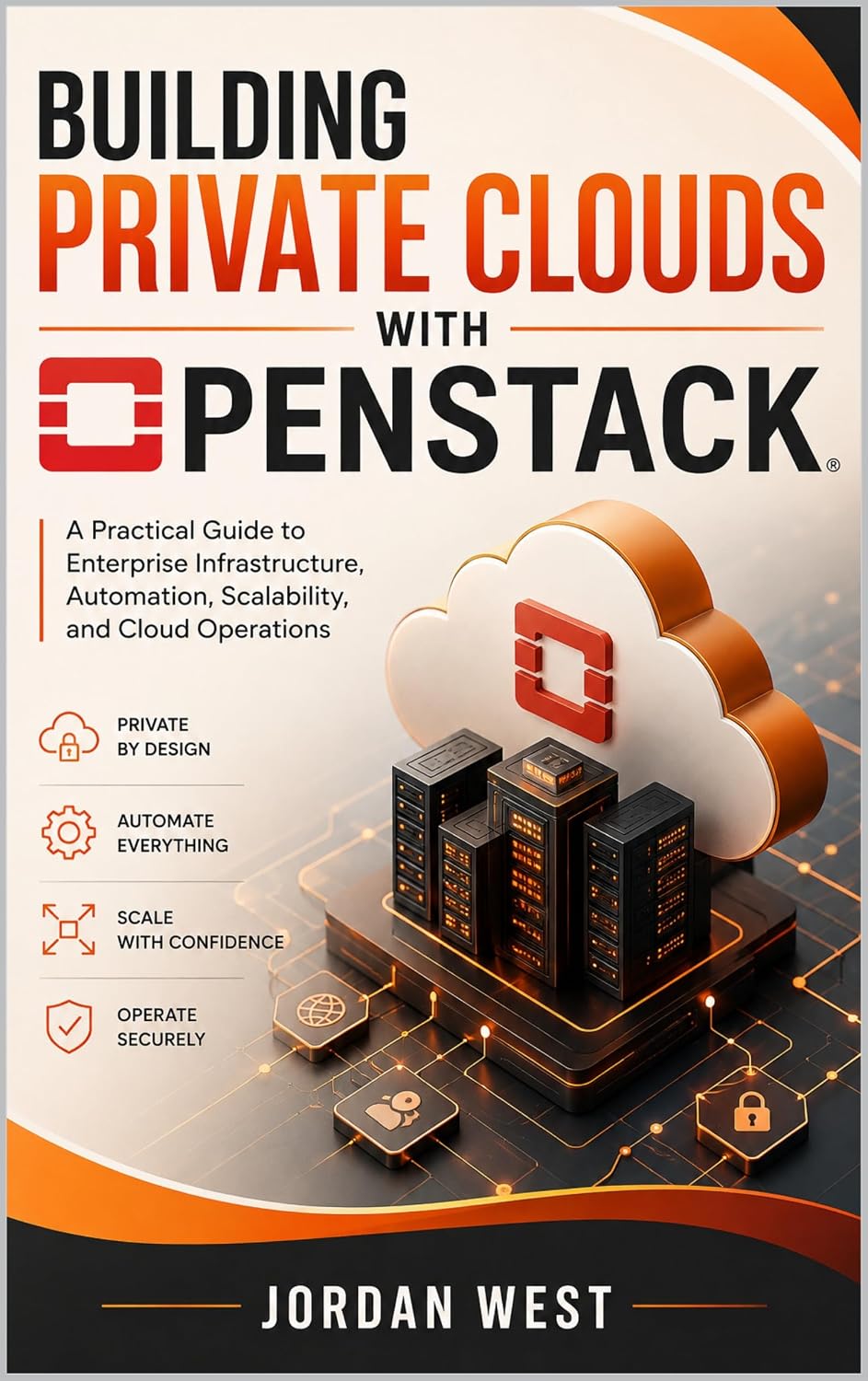 Building Private Clouds with OpenStack: A Practical Guide to Enterprise Infrastructure, Automation, Scalability, and Cloud Operations (The Complete OpenStack Series Book 2) (English Edition) baixar o livro de graça