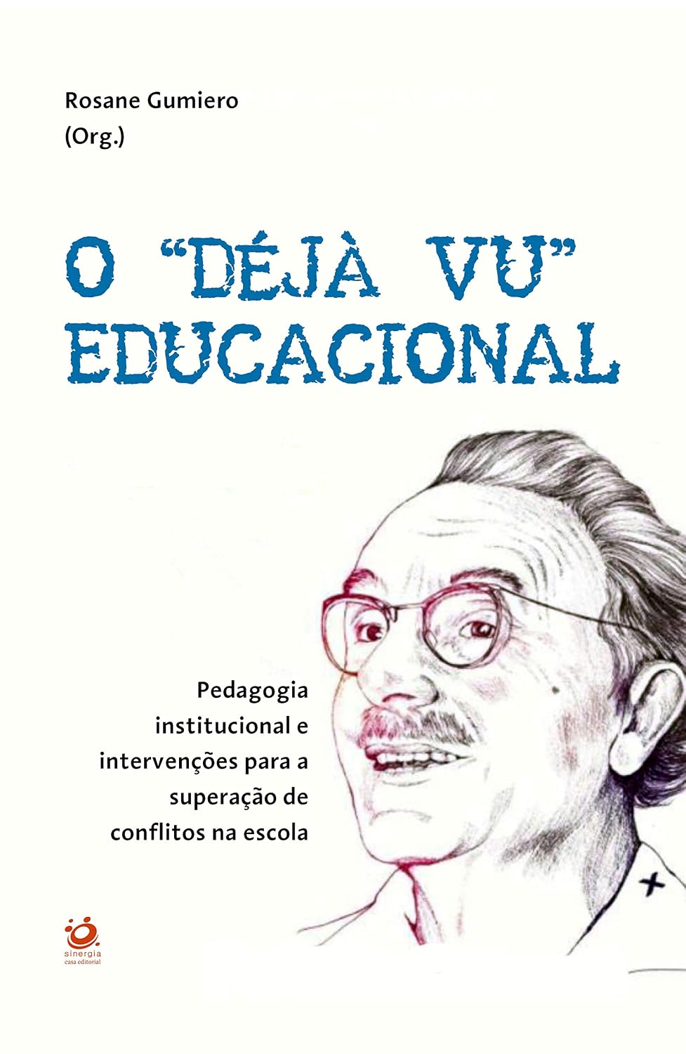 O “DÉJÀ VU” EDUCACIONAL: Pedagogia institucional e intervenções para a superação de conflitos na escola baixar livro de graça