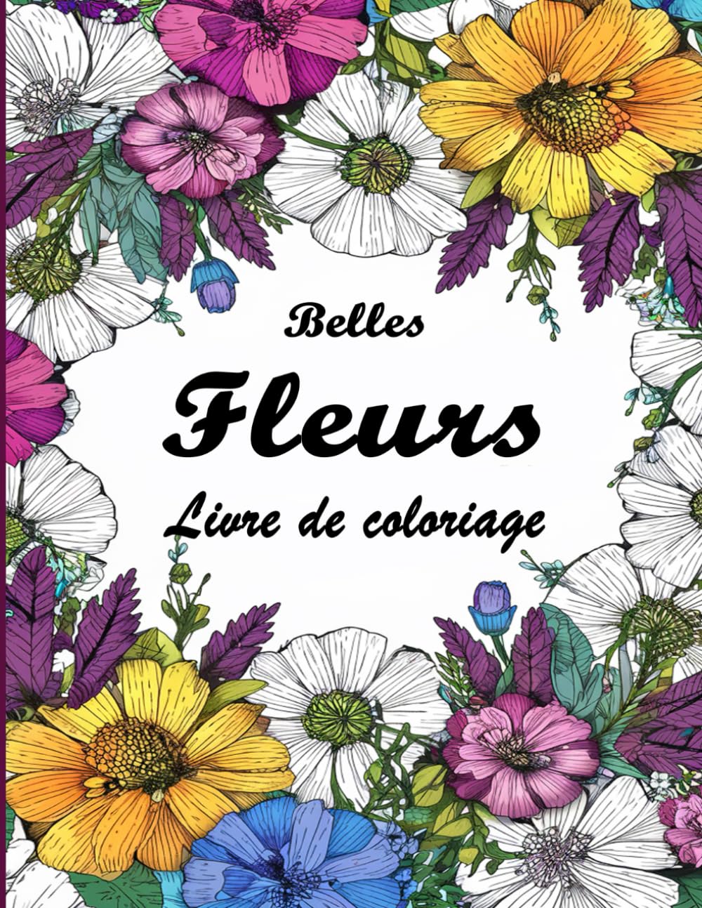 Livre de Coloriage des Belles Fleurs pour Adultes: Plus de 50 Designs Floraux Élégants pour la Coloration Adulte, Favorisant la Détente et la... Motifs Botaniques Intricats (French Edition) baixar livro de graça