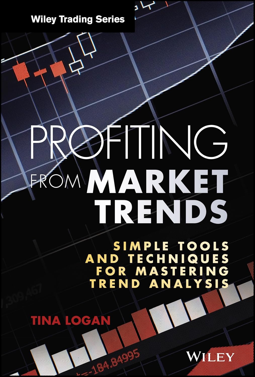 Profiting from Market Trends: Simple Tools and Techniques for Mastering Trend Analysis