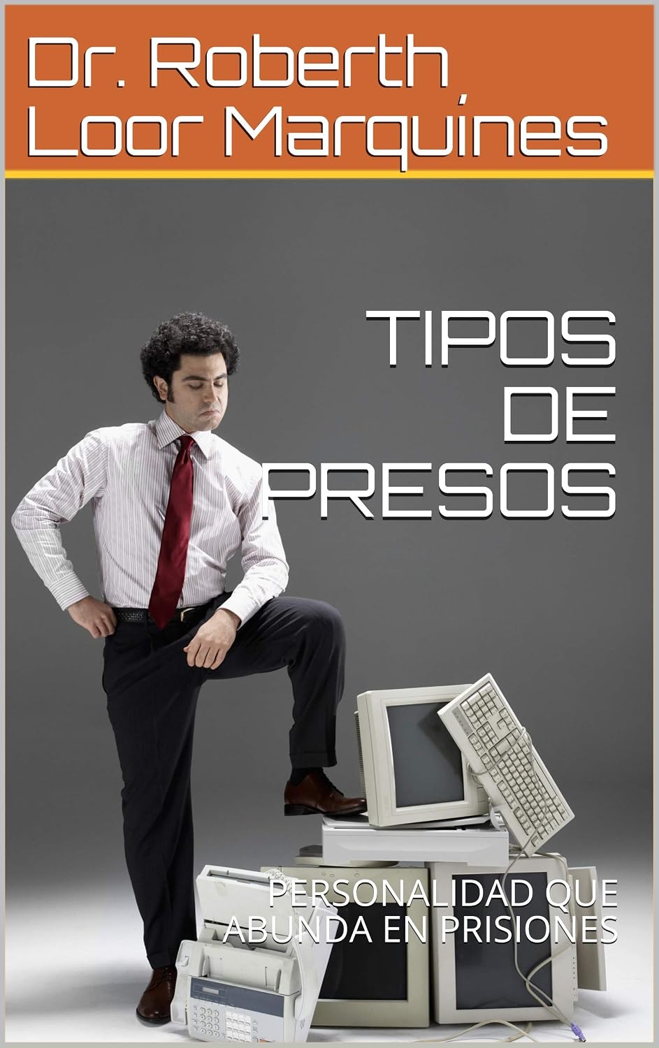 TIPOS DE PRESOS: PERSONALIDAD QUE ABUNDA EN PRISIONES (Spanish Edition) baixar livro de graça