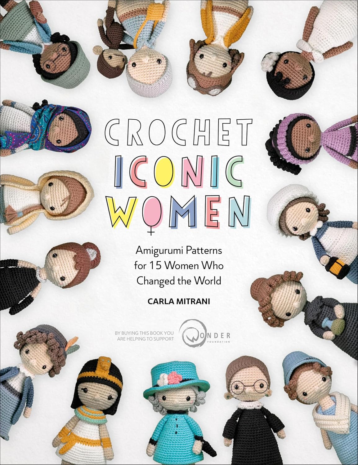 Crochet Iconic Women: Amigurumi Patterns for 15 Women Who Changed the World (Crochet Iconic Women, 1) (English Edition)