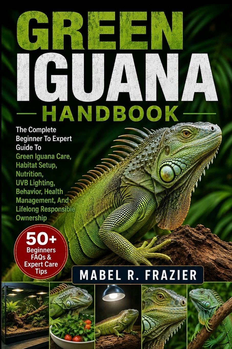 ler totalmente Green Iguana Handbook: The Complete Beginner To Expert Guide To Green Iguana Care, Habitat Setup, Nutrition, UVB Lighting, Behavior, Health Management, And Lifelong Responsible Ownership