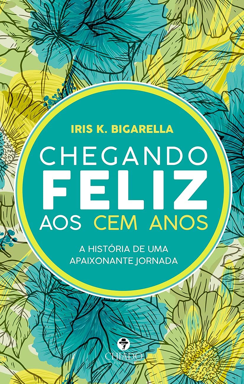 Chegando Feliz aos cem Anos: História de uma Apaixonante Jornada baixar o livro de graça