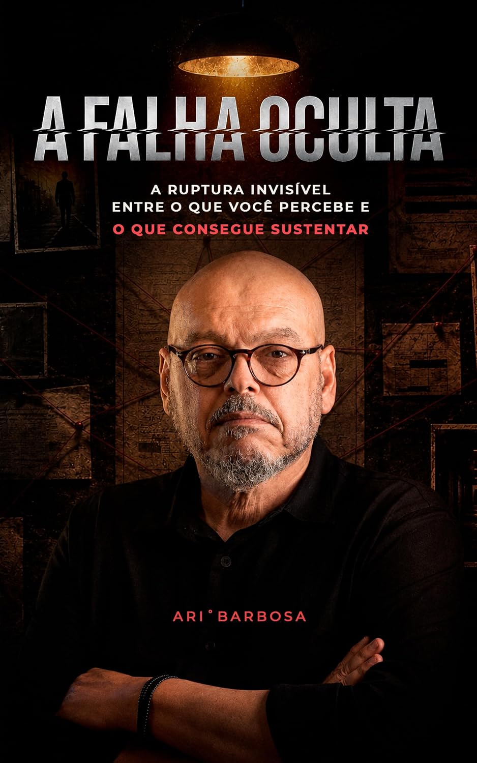 A FALHA OCULTA: A ruptura Invisível entre o que você percebe e o que consegue sustentar baixar o livro de graça