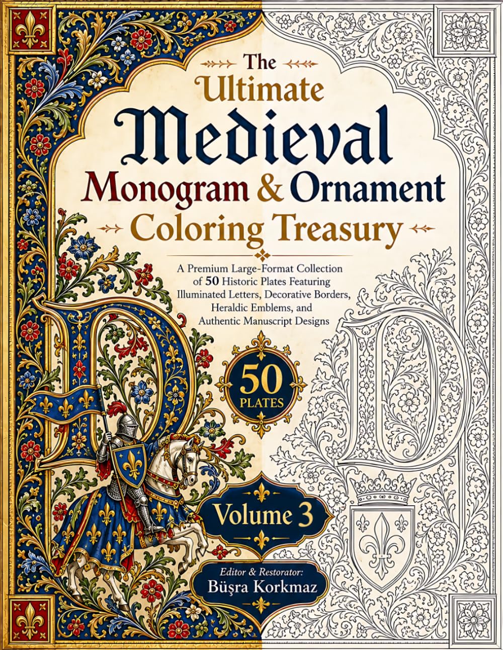 The Ultimate Medieval Monogram & Ornament Coloring Treasury - A Premium Large-Format Collection of 50 Historic Plates Featuring Illuminated Letters,... and Authentic Manuscript Designs: Volume 3 baixar livro de graça
